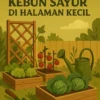 Trik Membangun Kebun Sayur di Halaman Kecil