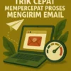 Trik Cepat Mempercepat Proses Mengirim Email