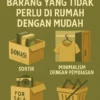 Cara Mengurangi Barang yang Tidak Perlu di Rumah dengan Mudah